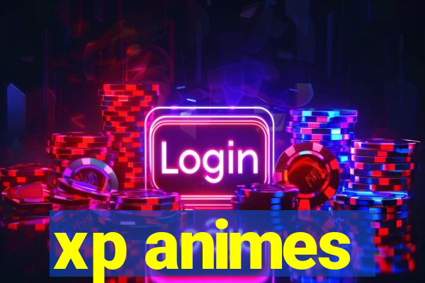 xp animes